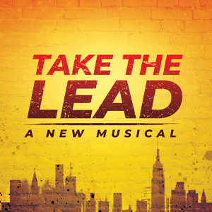 Take the Lead A New Musical above a city view of brown speckled buildings on a yellow and orange background