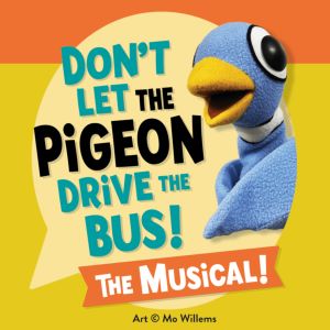 A text box with the title Don't Let the Pigeon Drive the Bus! The Musical! next to a blue pigeon with wide eyes