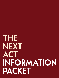 The Next Act Information Packet in spotlight and white letters on a brick colored background