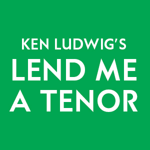 Ken Ludwig's Lend Me A Tenor in white letters on a green background