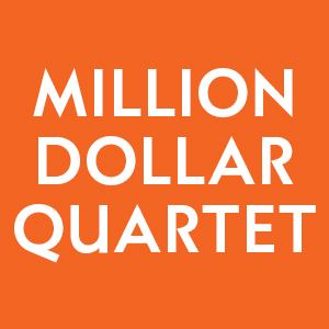 Million Dollar Quartet in white letters on an orange background