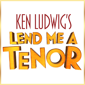 Ken Ludwig's Lend Me A Tenor in gold letters on a white background